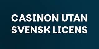 Casino Utan Svensk Licens Vad Du Behöver Veta 2131442381